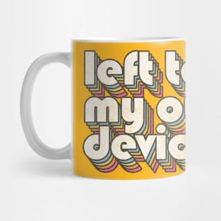 Left To My Own Devices //// 80s Synthpop Fan Design Mug